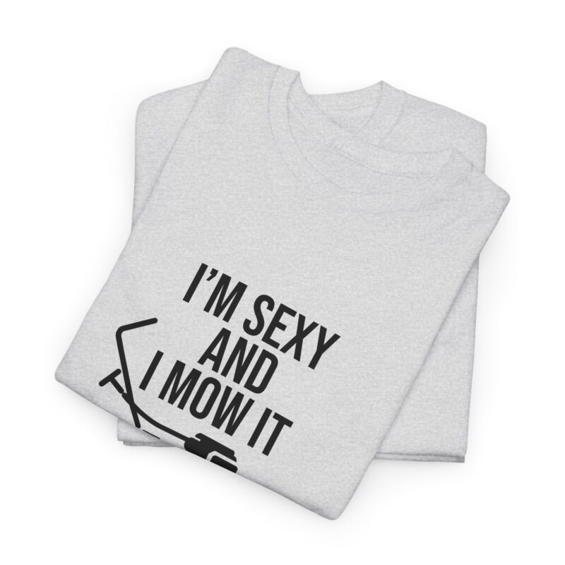 I'm Sexy and I Mow It Graphic Meme T-Shirt - Image 32