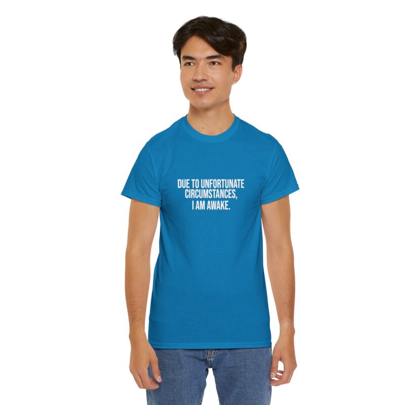 Due to Unfortunate Circumstances I am Awake Graphic Meme T-Shirt - Image 238