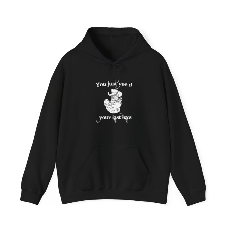 You Just Yee'd Your Last Haw Funny Western Hoodie - Image 14