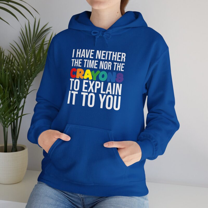 I have neither the time nor the crayons to explain it to you funny Meme Hoodie - Image 117