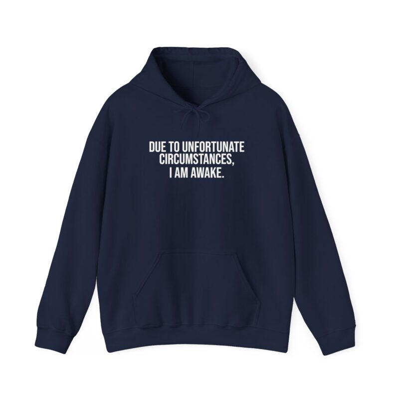 Due to Unfortunate Circumstances I am Awake Meme Hoodie - Image 118