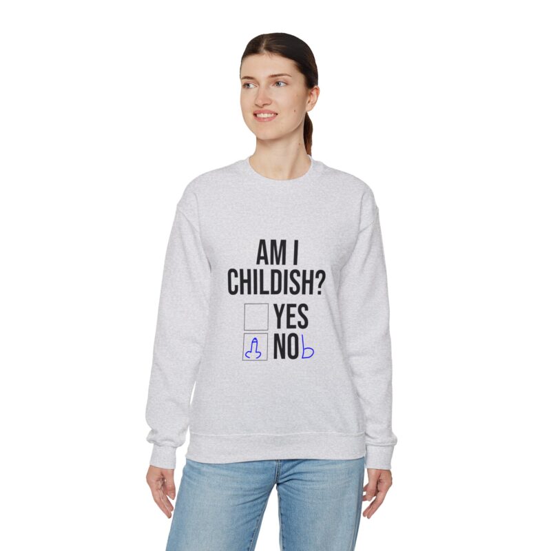 Am I Childish Silly Graphic Meme Sweatshirt - Image 19