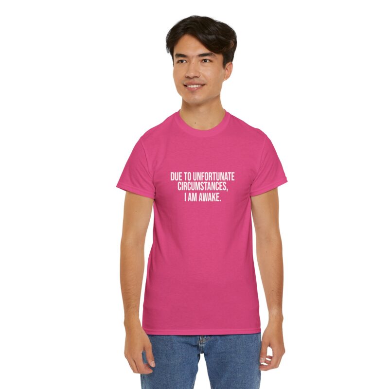 Due to Unfortunate Circumstances I am Awake Graphic Meme T-Shirt - Image 292