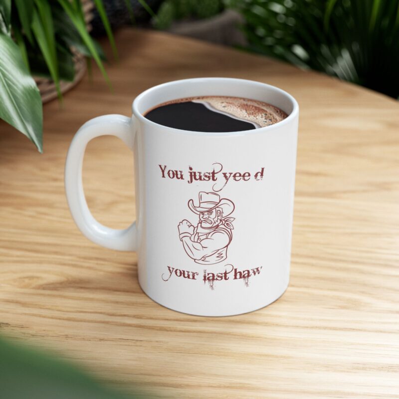 You just yee'd your last haw funny western Coffee Mug - Image 9