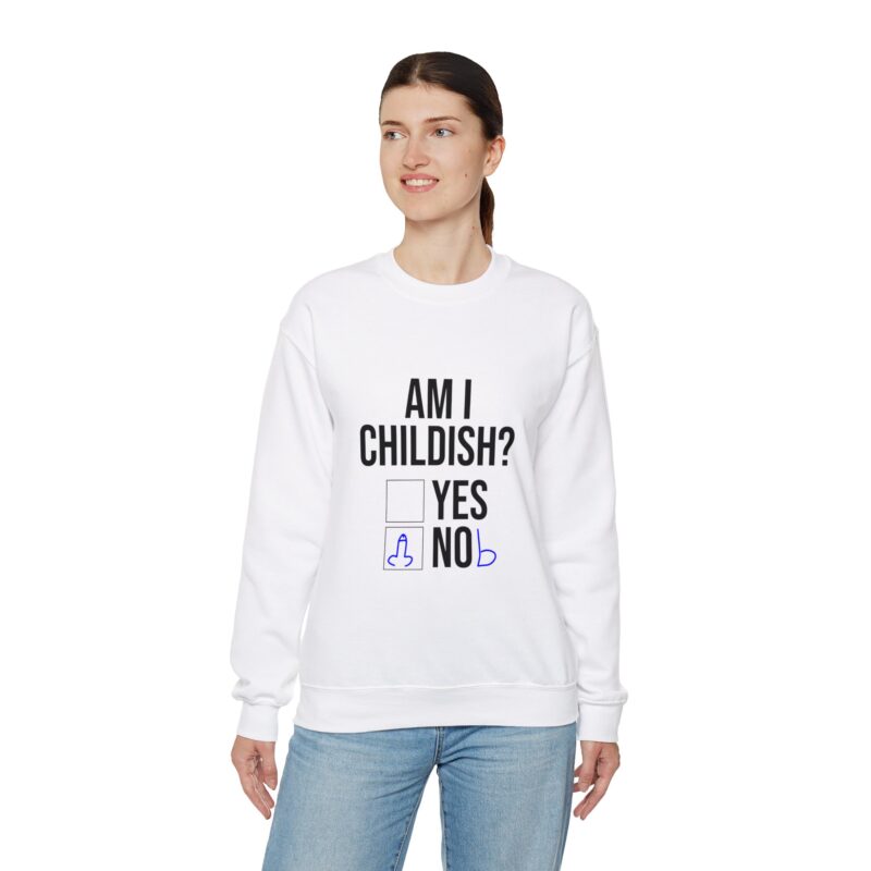 Am I Childish Silly Graphic Meme Sweatshirt - Image 8