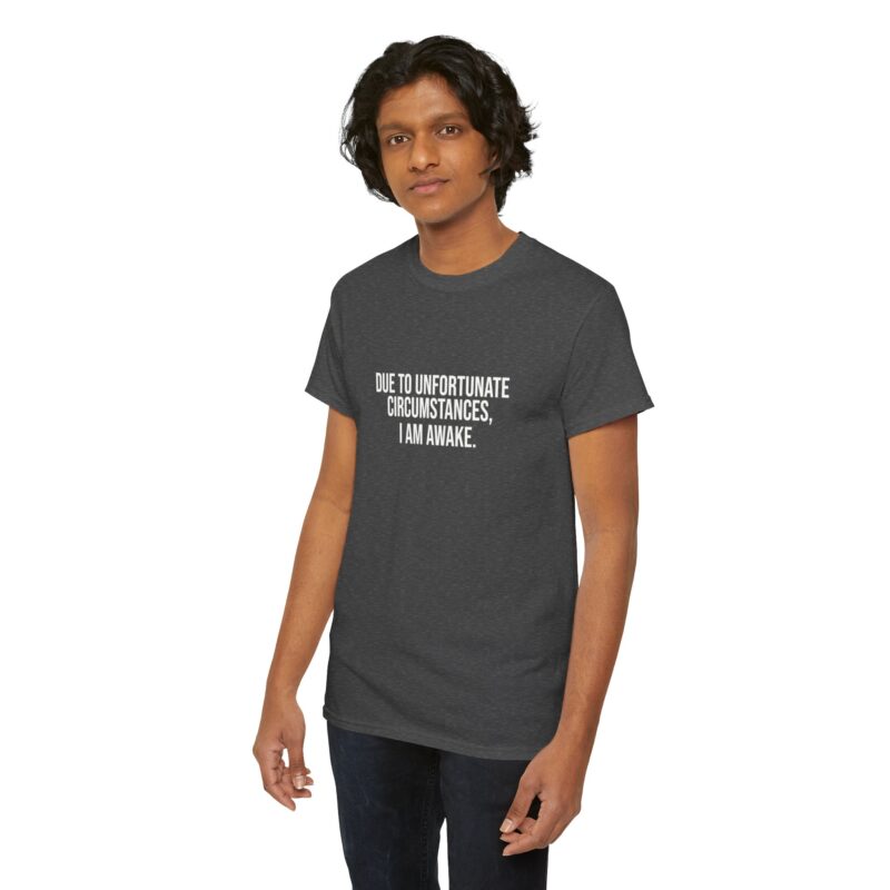 Due to Unfortunate Circumstances I am Awake Graphic Meme T-Shirt - Image 181