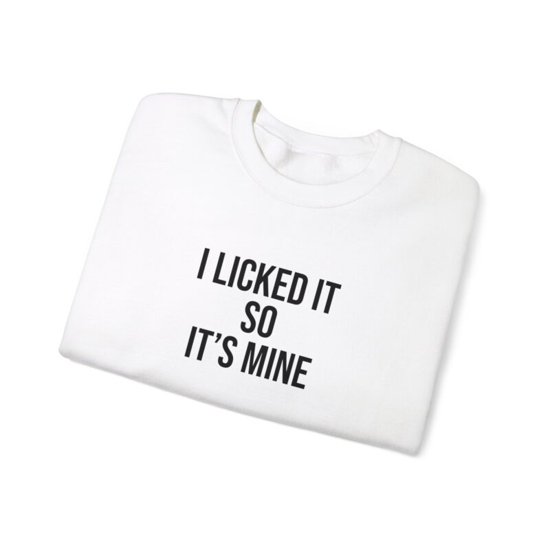 I Licked It So It's Mine Meme Sweatshirt - Image 3