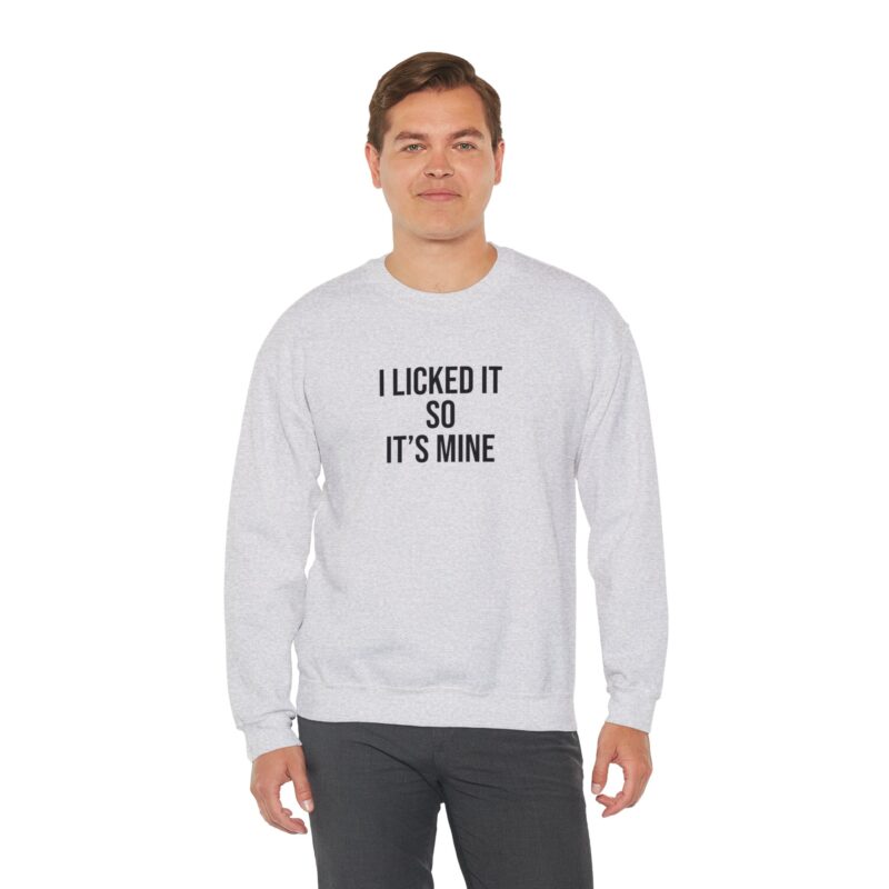 I Licked It So It's Mine Meme Sweatshirt - Image 17