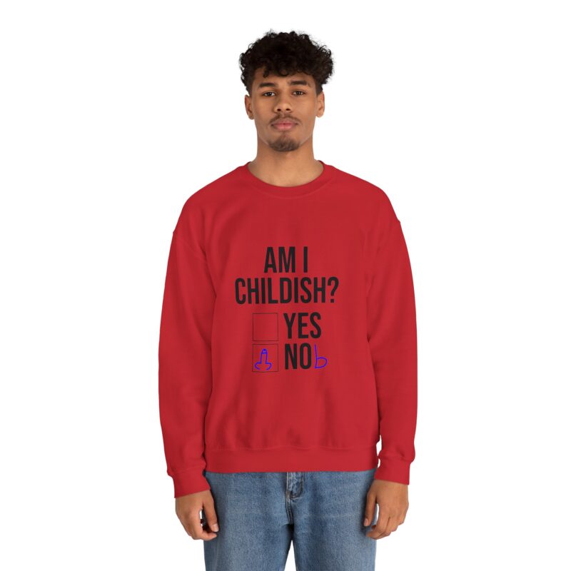 Am I Childish Silly Graphic Meme Sweatshirt - Image 137