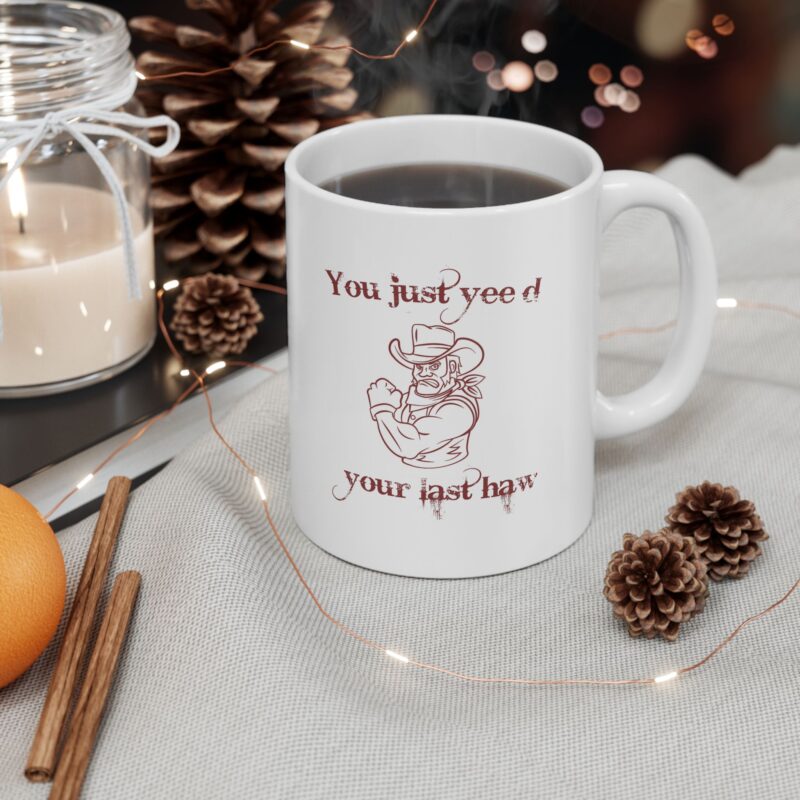 You just yee'd your last haw funny western Coffee Mug - Image 5