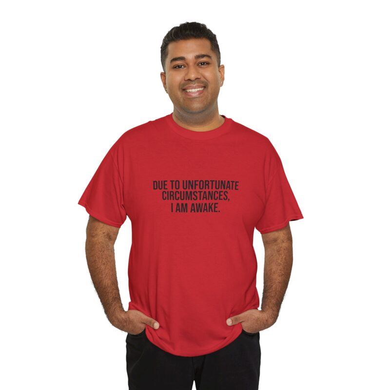 Due to Unfortunate Circumstances I am Awake Graphic Meme T-Shirt - Image 315