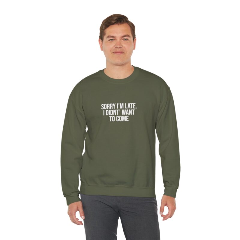 Sorry I'm late - I didn't want to come Meme Sweatshirt - Image 61