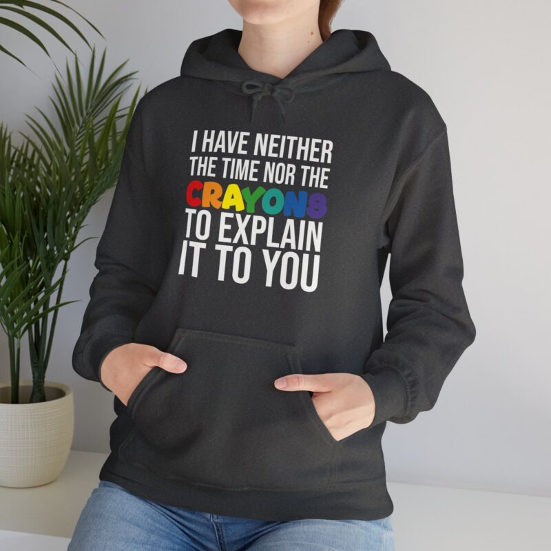 I have neither the time nor the crayons to explain it to you funny Meme Hoodie - Image 91