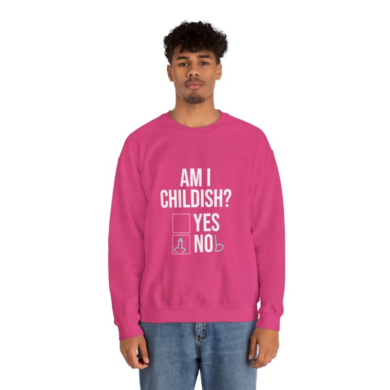 Am I Childish Silly Graphic Meme Sweatshirt - Image 126