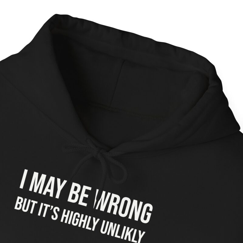 I may be wrong but it's highly unlikely Meme Hoodie - Image 18