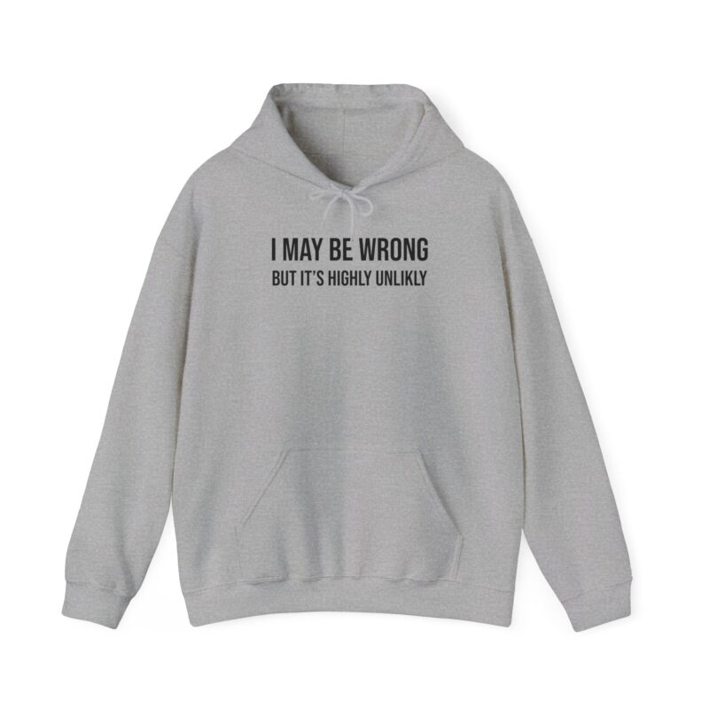 I may be wrong but it's highly unlikely Meme Hoodie - Image 40