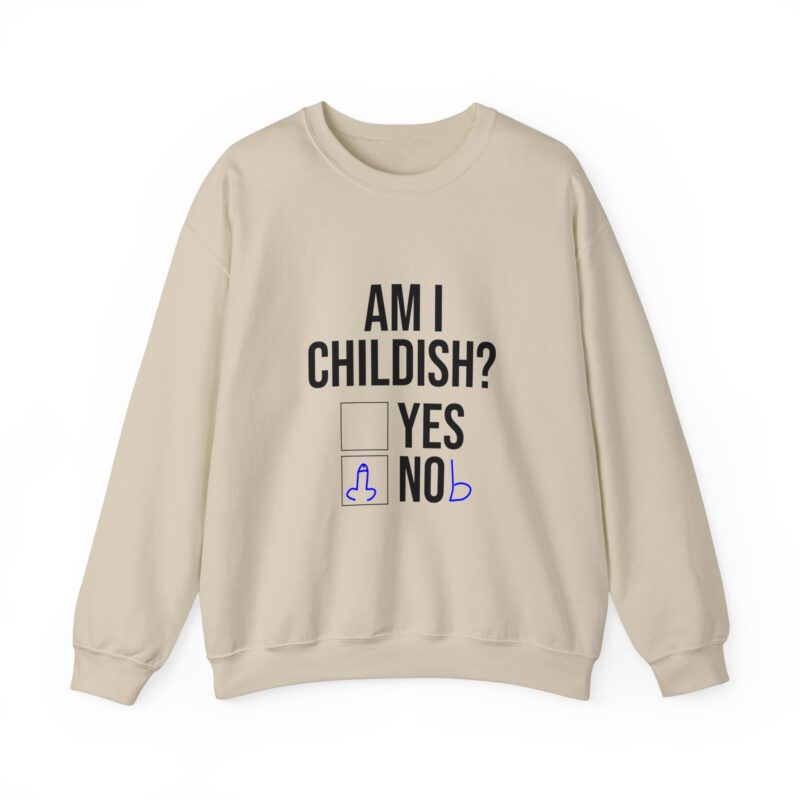 Am I Childish Silly Graphic Meme Sweatshirt - Image 34