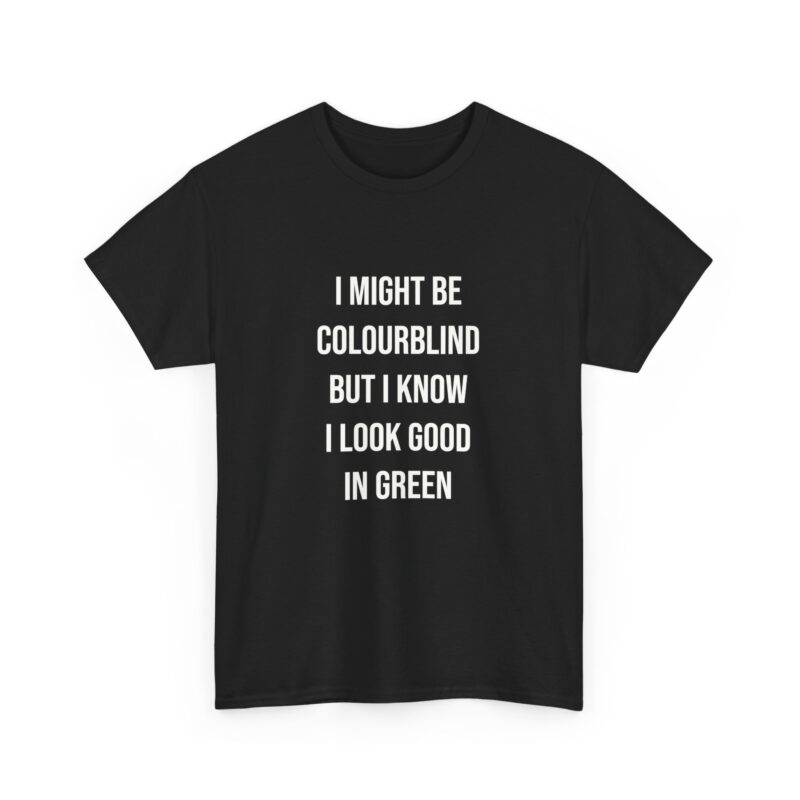 Colourblind Funny Graphic Meme T-Shirt - Image 57