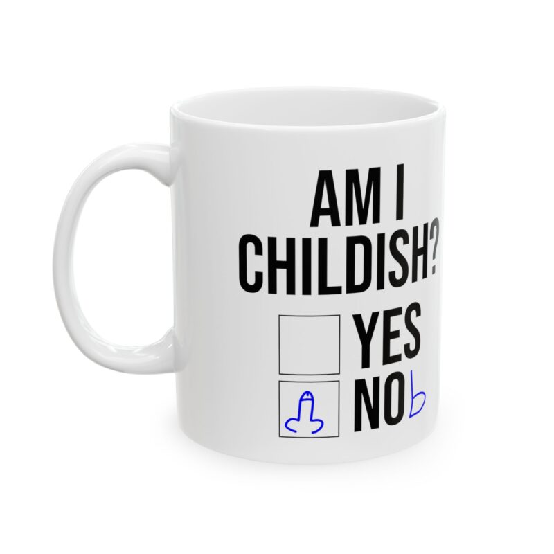 Am I Childish Silly Funny Meme Coffee Mug - Image 4