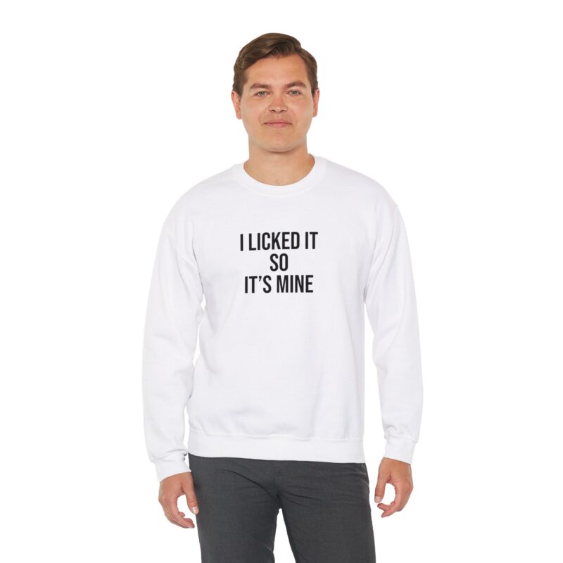 I Licked It So It's Mine Meme Sweatshirt - Image 6