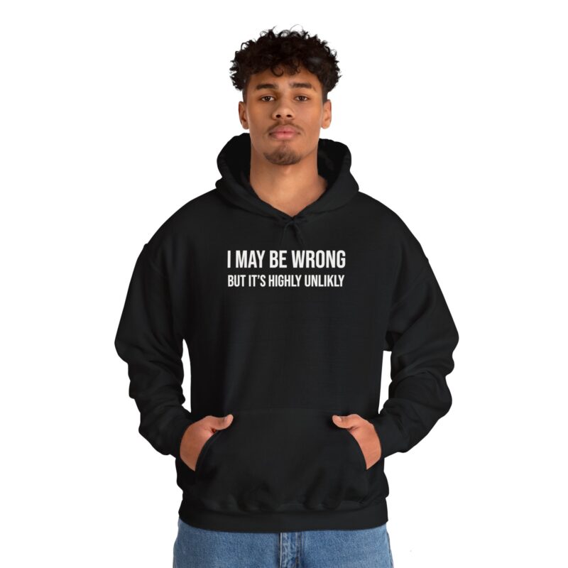 I may be wrong but it's highly unlikely Meme Hoodie - Image 20