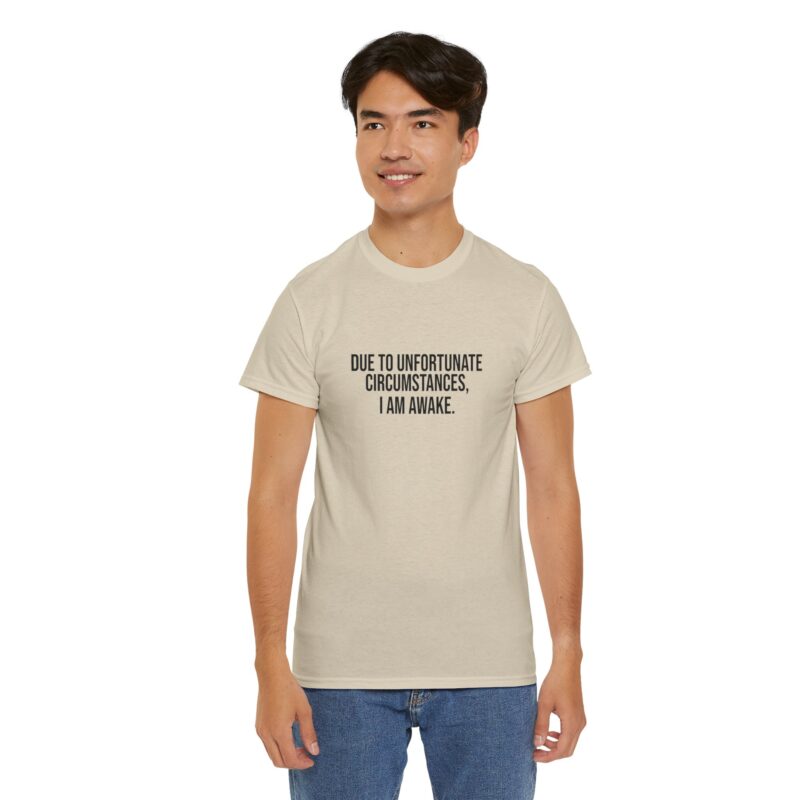 Due to Unfortunate Circumstances I am Awake Graphic Meme T-Shirt - Image 102