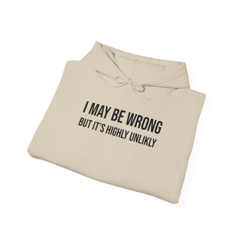 I may be wrong but it's highly unlikely Meme Hoodie - Image 30