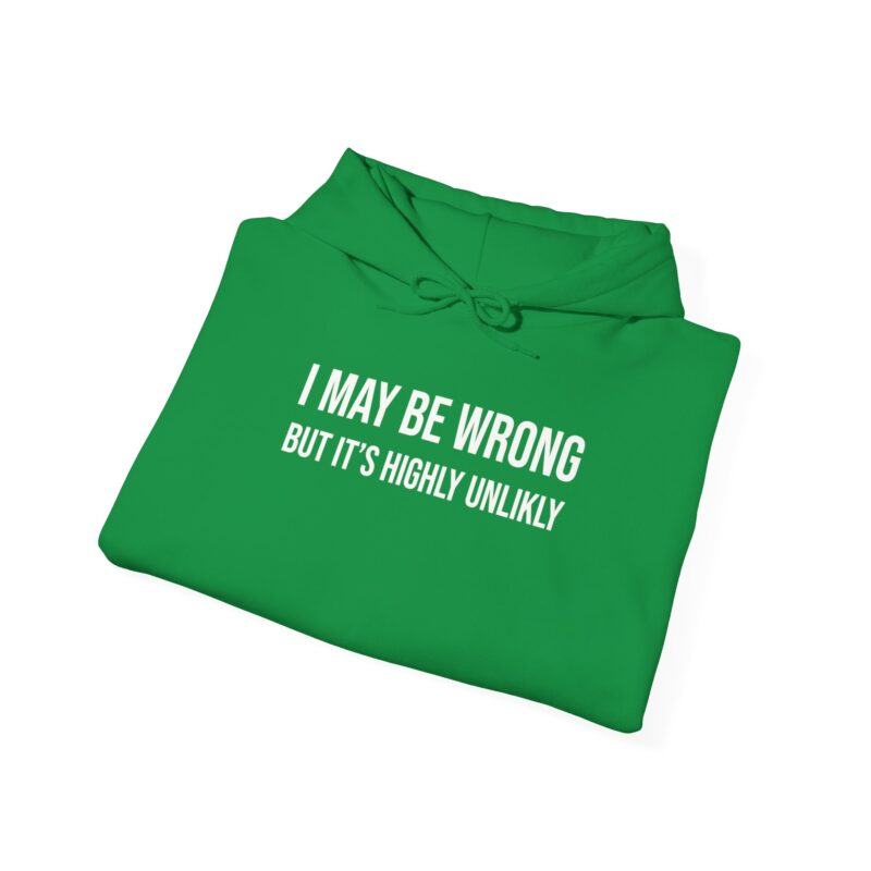 I may be wrong but it's highly unlikely Meme Hoodie - Image 69