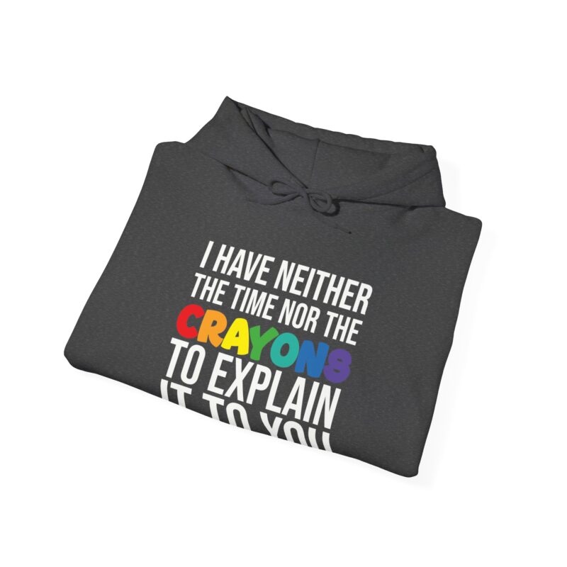 I have neither the time nor the crayons to explain it to you funny Meme Hoodie - Image 82