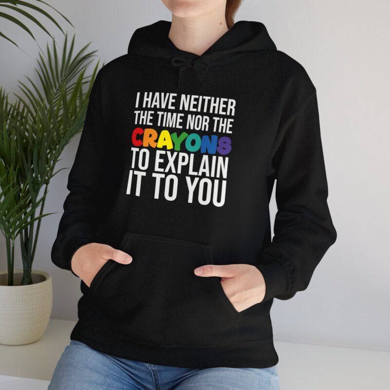 I have neither the time nor the crayons to explain it to you funny Meme Hoodie - Image 26