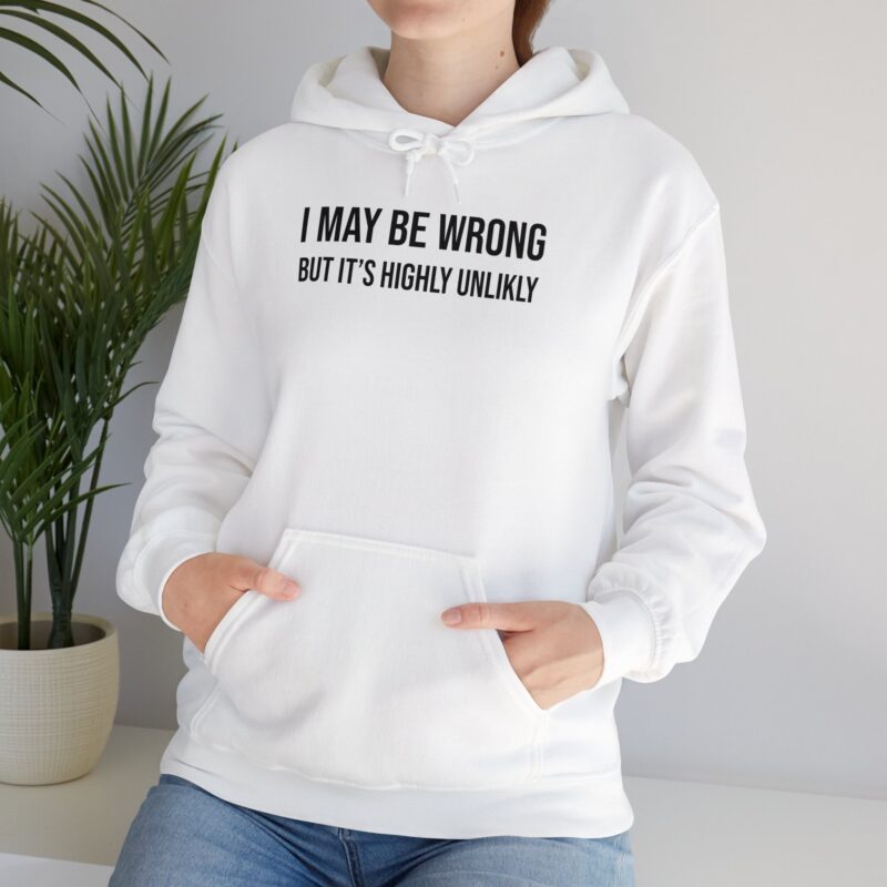 I may be wrong but it's highly unlikely Meme Hoodie - Image 13