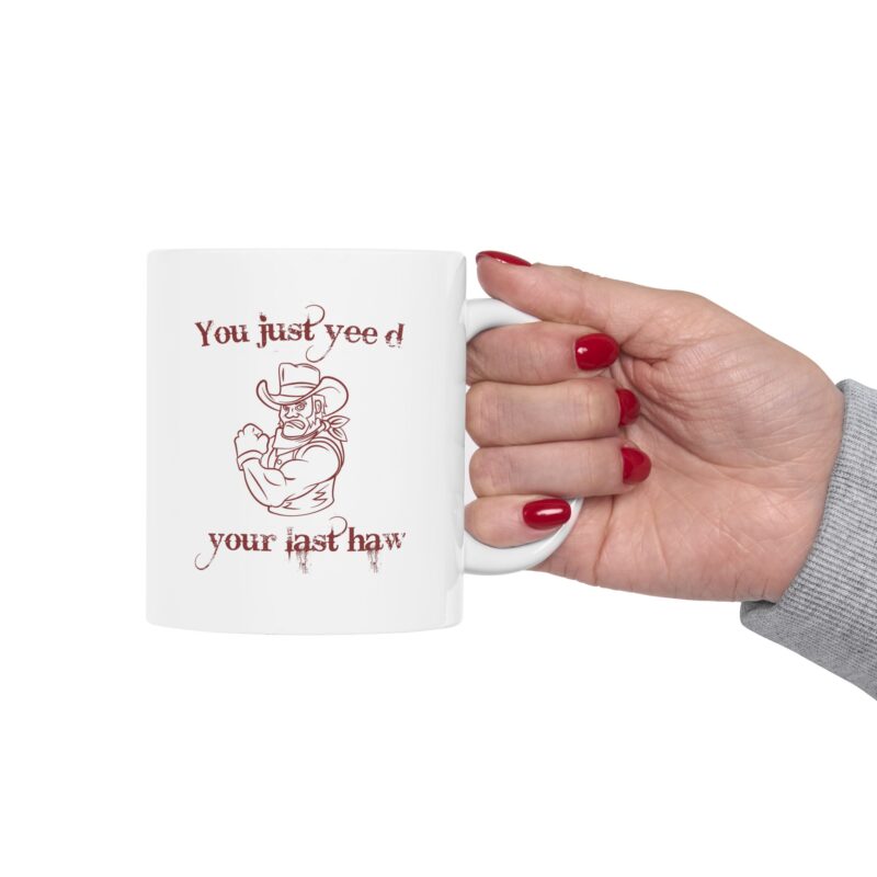 You just yee'd your last haw funny western Coffee Mug - Image 13