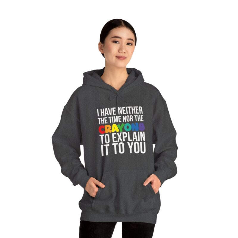 I have neither the time nor the crayons to explain it to you funny Meme Hoodie - Image 84