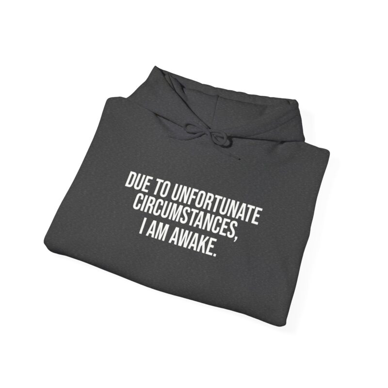 Due to Unfortunate Circumstances I am Awake Meme Hoodie - Image 82