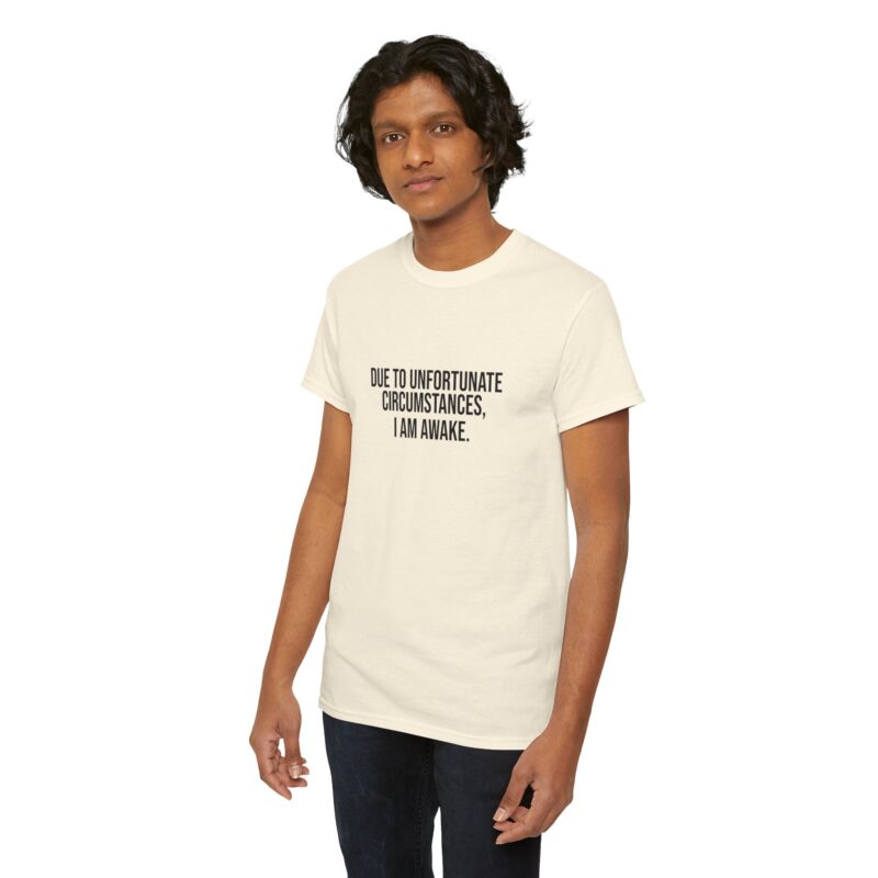 Due to Unfortunate Circumstances I am Awake Graphic Meme T-Shirt - Image 127