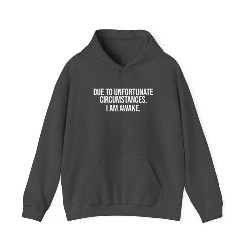 Due to Unfortunate Circumstances I am Awake Meme Hoodie - Image 79