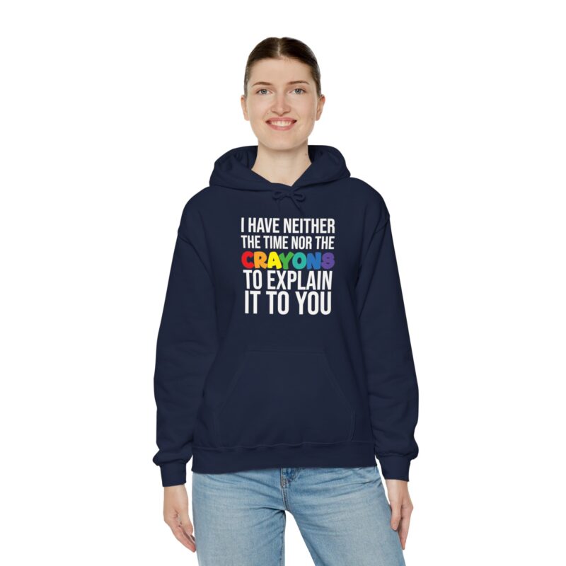 I have neither the time nor the crayons to explain it to you funny Meme Hoodie - Image 125