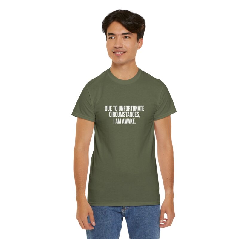 Due to Unfortunate Circumstances I am Awake Graphic Meme T-Shirt - Image 156