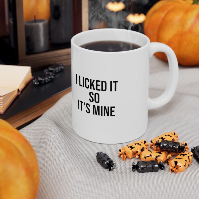 I Licked It So It's Mine Funny Meme Coffee Mug - Image 7