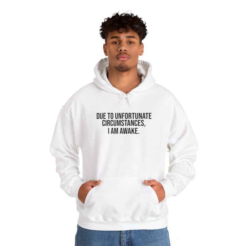 Due to Unfortunate Circumstances I am Awake Meme Hoodie - Image 7