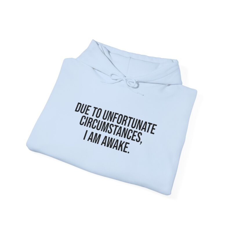 Due to Unfortunate Circumstances I am Awake Meme Hoodie - Image 95