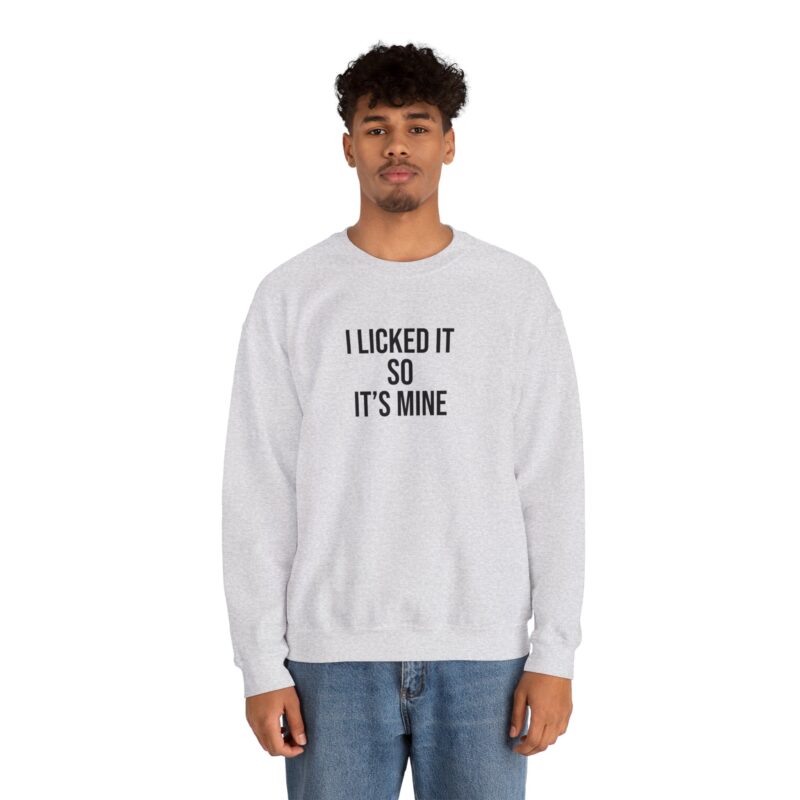 I Licked It So It's Mine Meme Sweatshirt - Image 16