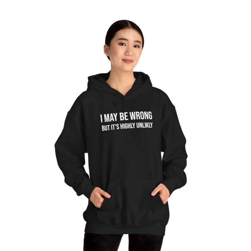 I may be wrong but it's highly unlikely Meme Hoodie - Image 19