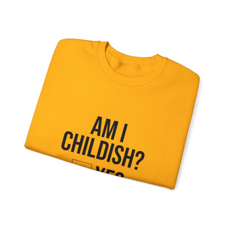 Am I Childish Silly Graphic Meme Sweatshirt - Image 47