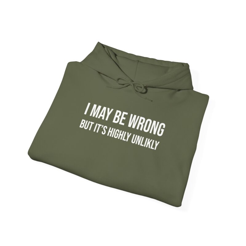 I may be wrong but it's highly unlikely Meme Hoodie - Image 56