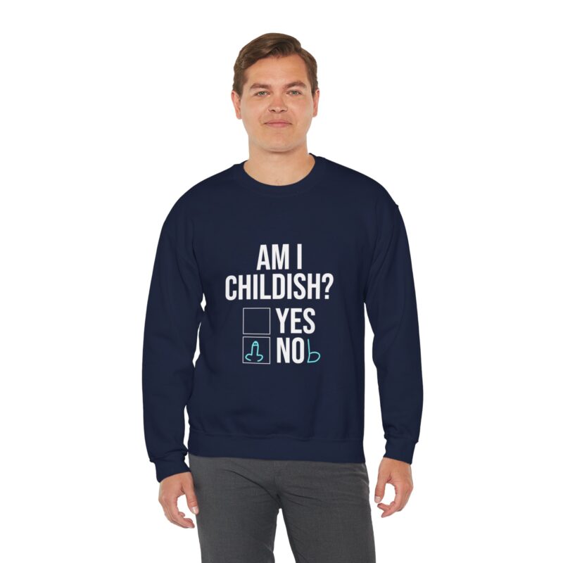 Am I Childish Silly Graphic Meme Sweatshirt - Image 105