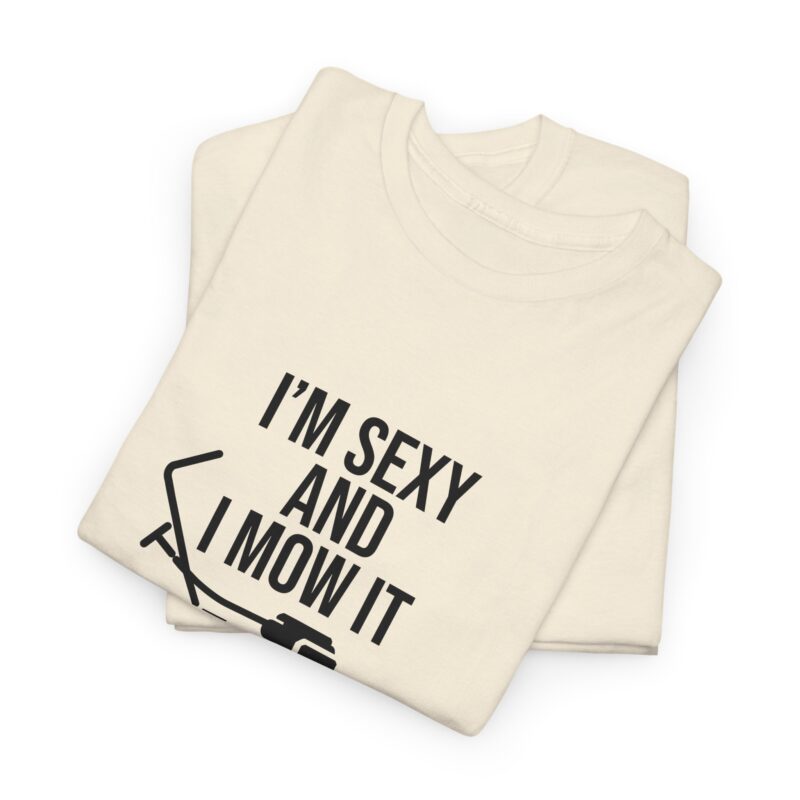 I'm Sexy and I Mow It Graphic Meme T-Shirt - Image 113