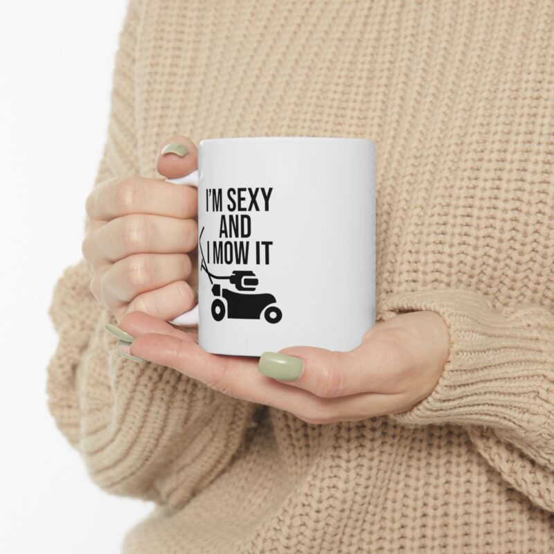 I'm Sexy and I Mow It Funny Meme Coffee Mug - Image 11