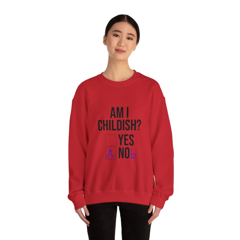 Am I Childish Silly Graphic Meme Sweatshirt - Image 136