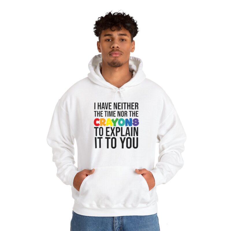 I have neither the time nor the crayons to explain it to you funny Meme Hoodie - Image 7